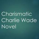 Novel Charlie Wade Bab 3332 Dan Charlie Wade Bab 3333