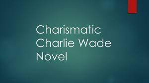 Link Baca Novel Charlie Wade Bab 4232 Dan 4233